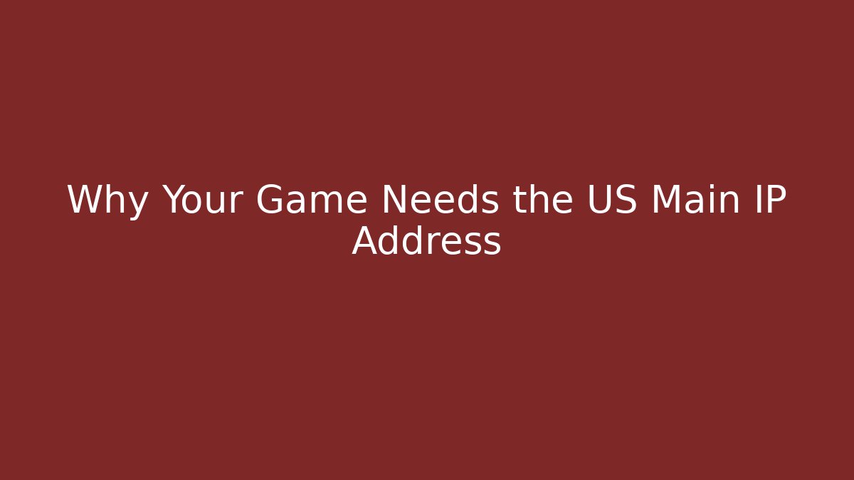 Why Your Game Needs the US Main IP Address - Critter Realm