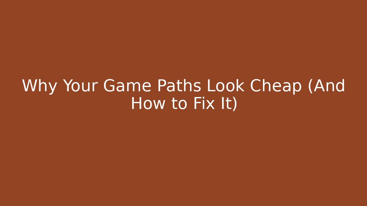 Why Your Game Paths Look Cheap (And How to Fix It) - Critter Realm