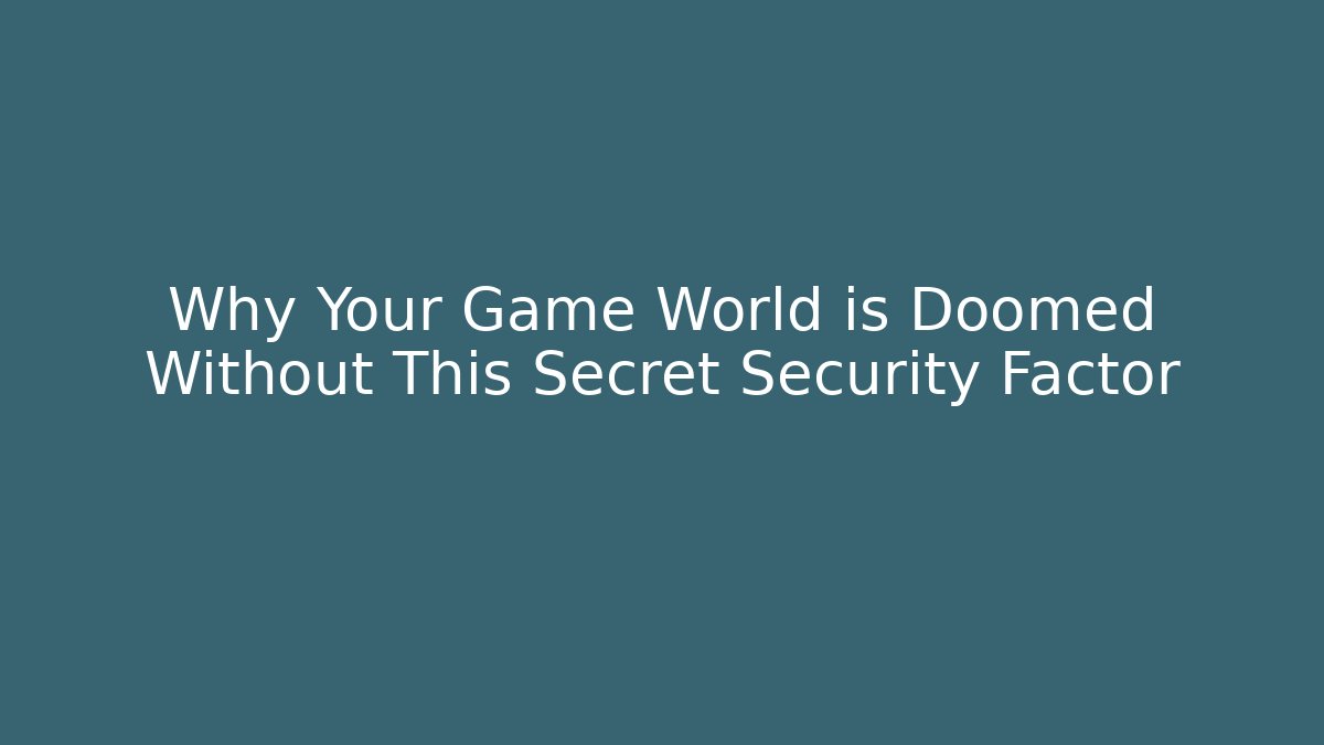 Why Your Game World is Doomed Without This Secret Security Factor - Critter Realm