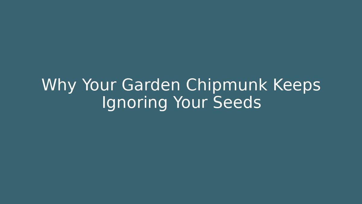 Why Your Garden Chipmunk Keeps Ignoring Your Seeds