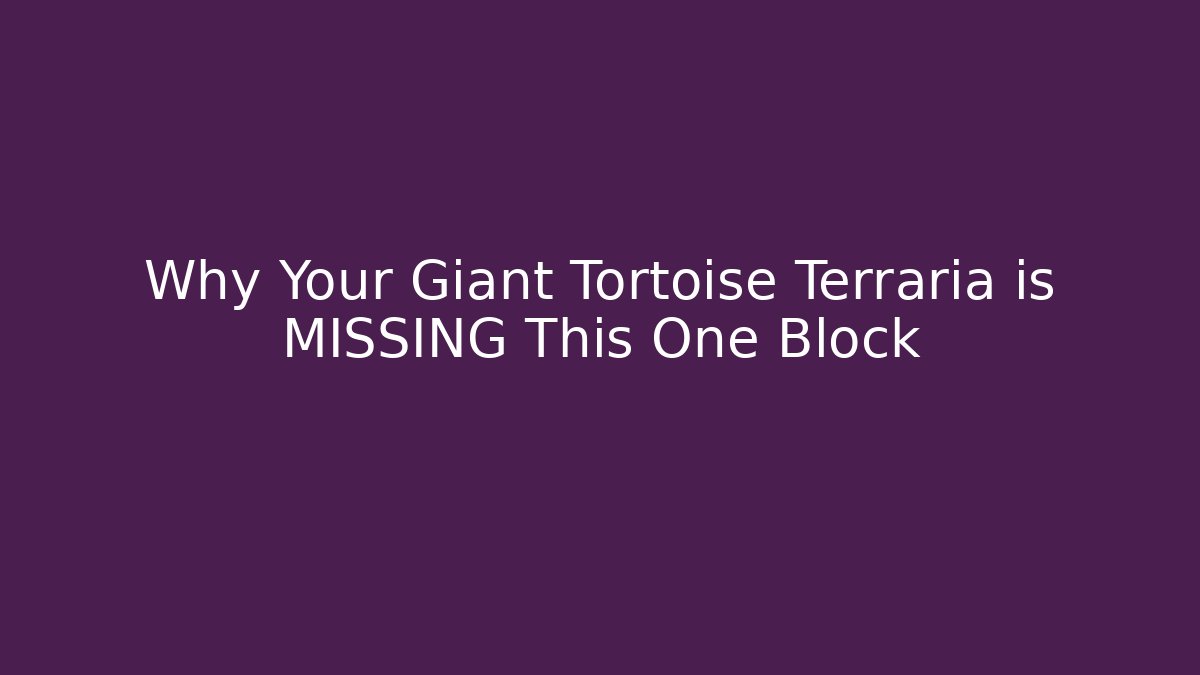 Why Your Giant Tortoise Terraria is MISSING This One Block