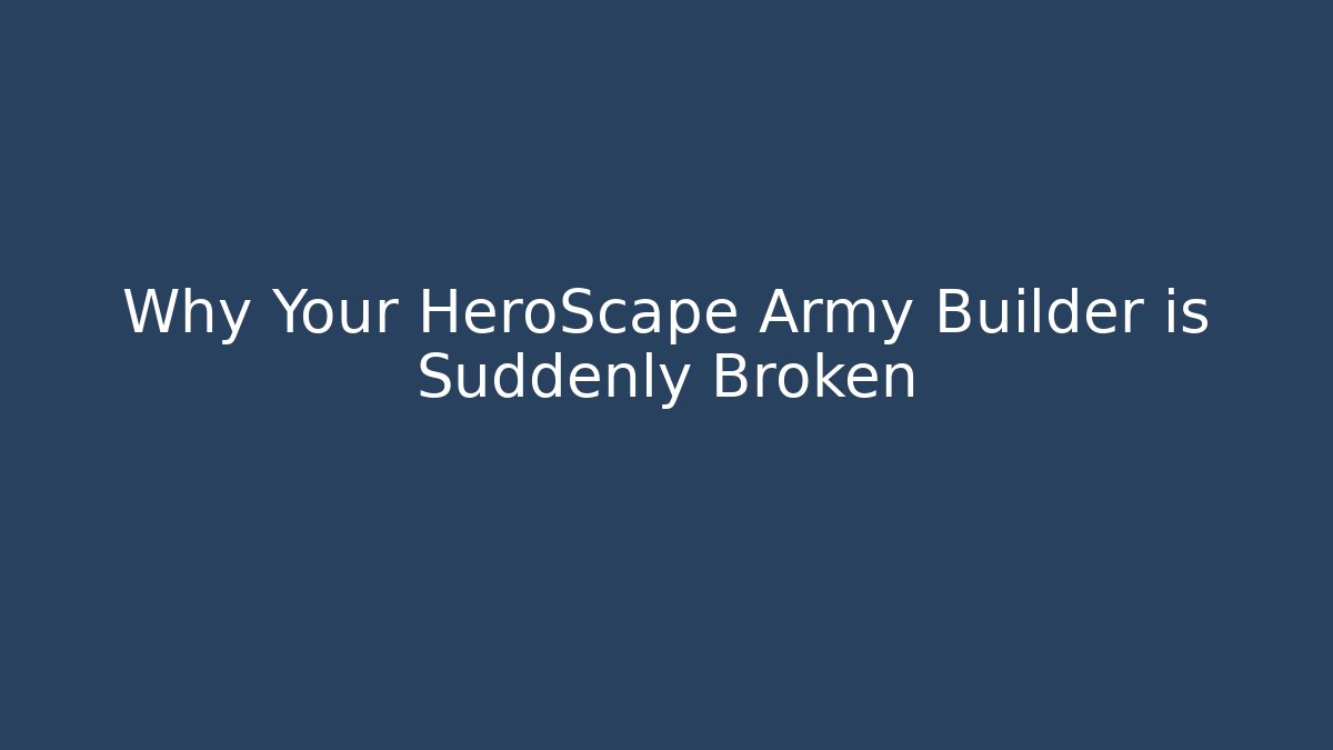Why Your HeroScape Army Builder is Suddenly Broken - Critter Realm