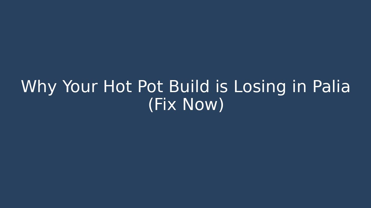Why Your Hot Pot Build is Losing in Palia (Fix Now)