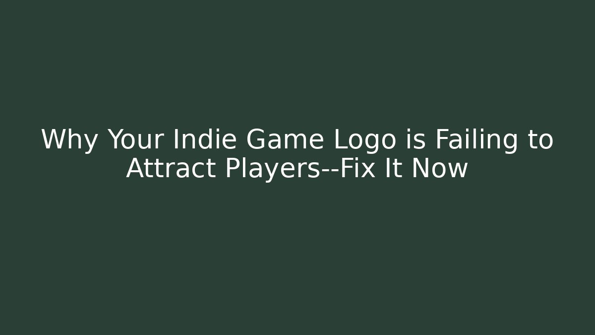 Why Your Indie Game Logo is Failing to Attract Players—Fix It Now