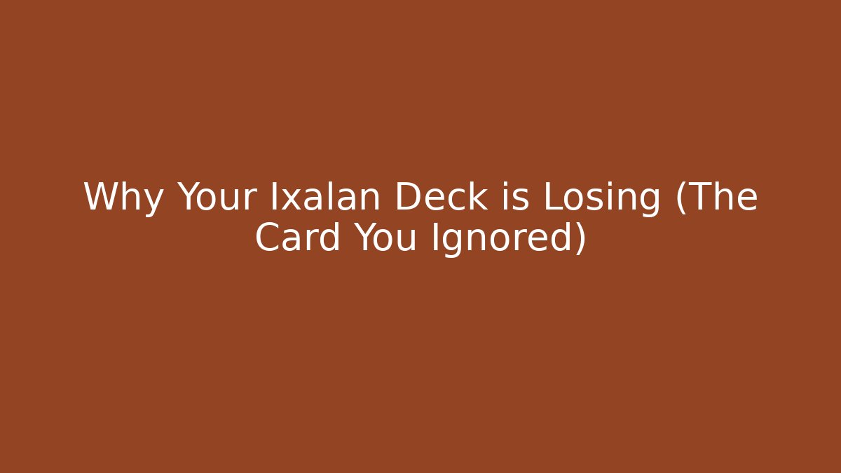 Why Your Ixalan Deck is Losing (The Card You Ignored)