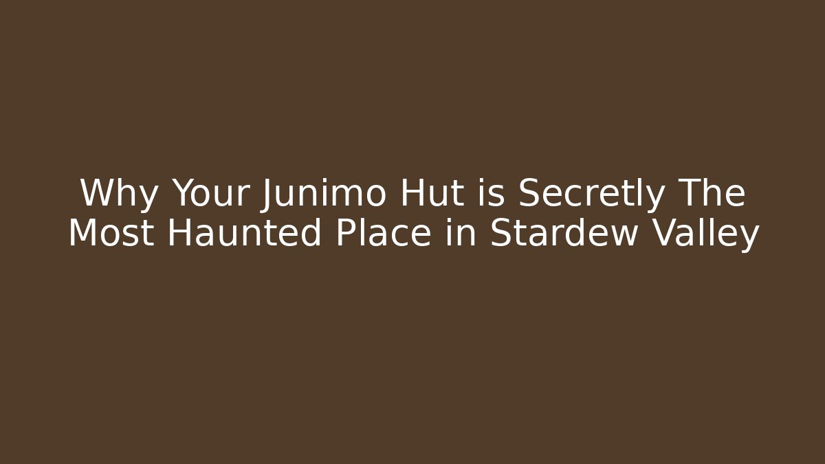 Why Your Junimo Hut is Secretly The Most Haunted Place in Stardew Valley
