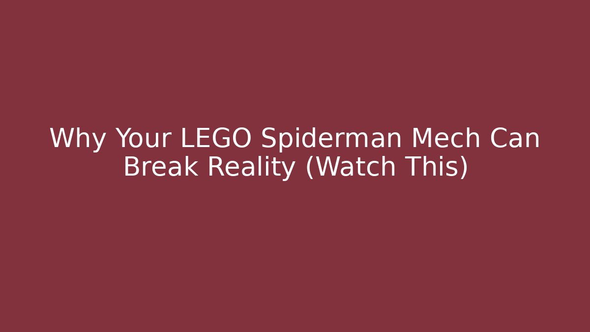 Why Your LEGO Spiderman Mech Can Break Reality (Watch This)