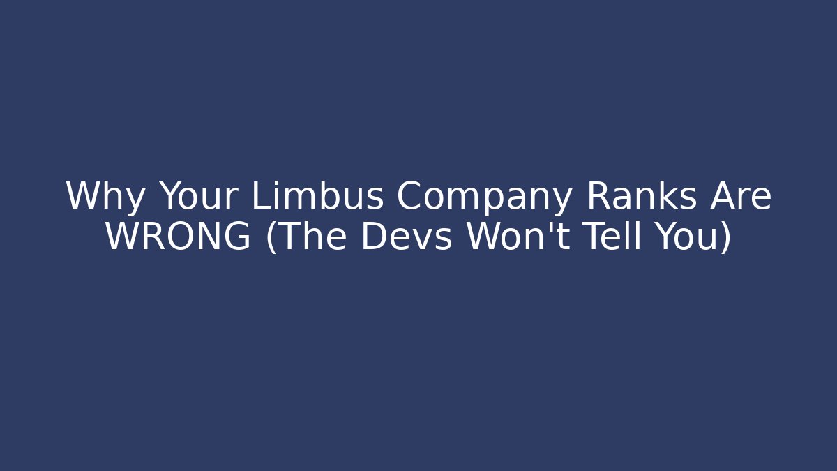 Why Your Limbus Company Ranks Are WRONG (The Devs Won't Tell You)