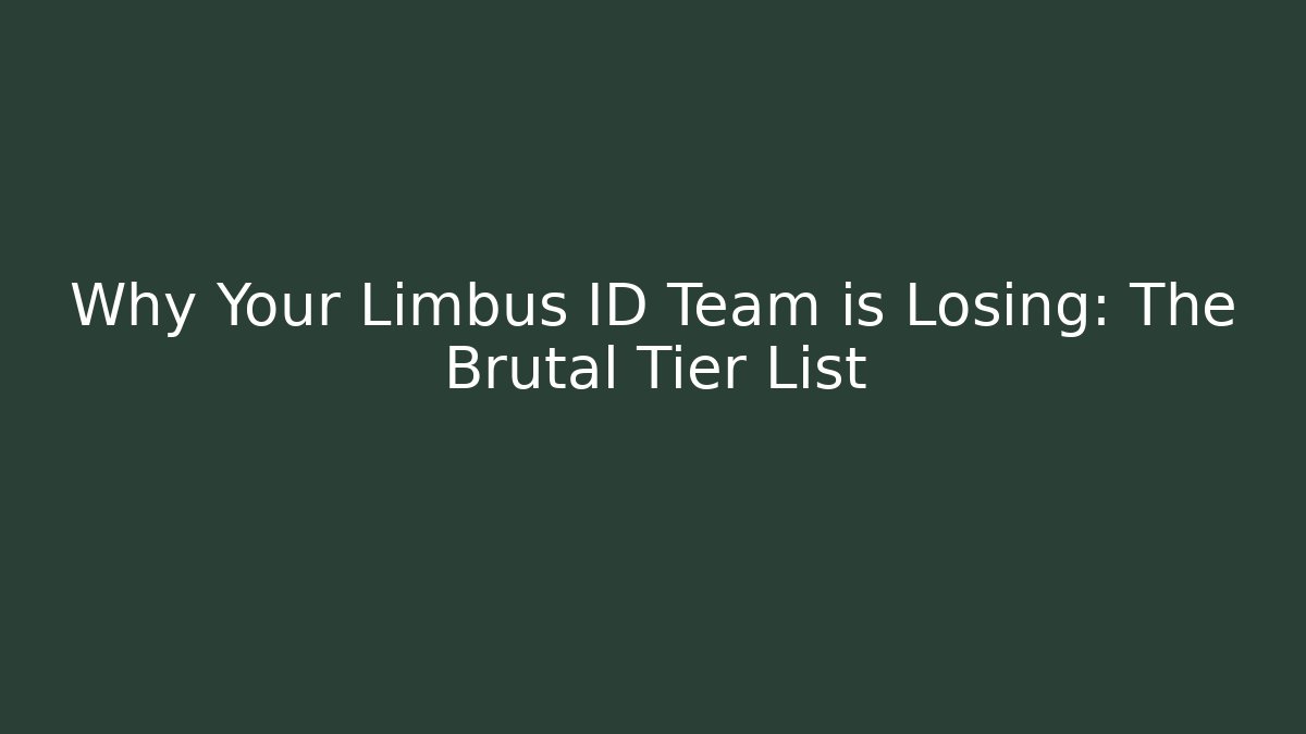 Why Your Limbus ID Team is Losing: The Brutal Tier List