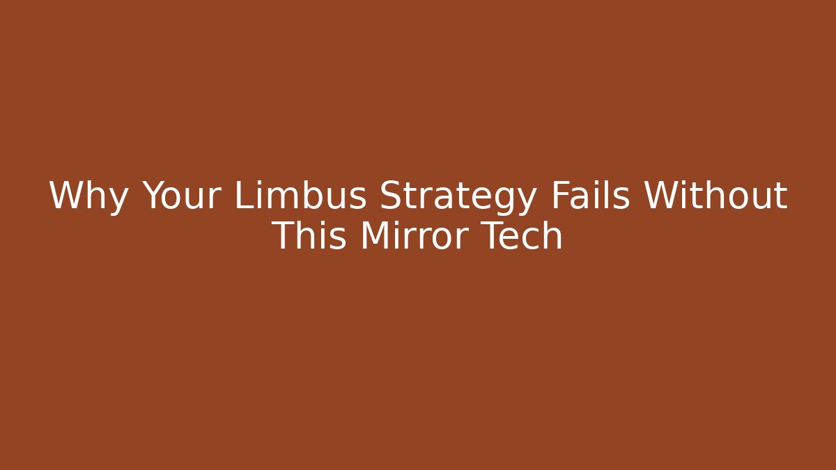 Why Your Limbus Strategy Fails Without This Mirror Tech