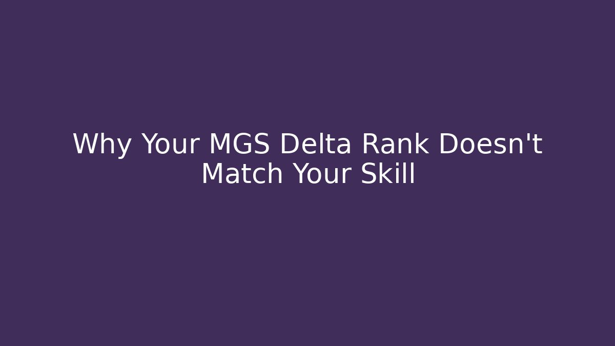 Why Your MGS Delta Rank Doesn't Match Your Skill - Critter Realm