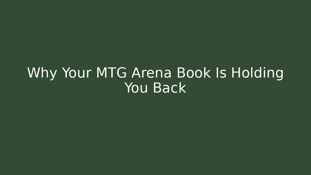Why Your MTG Arena Book Is Holding You Back