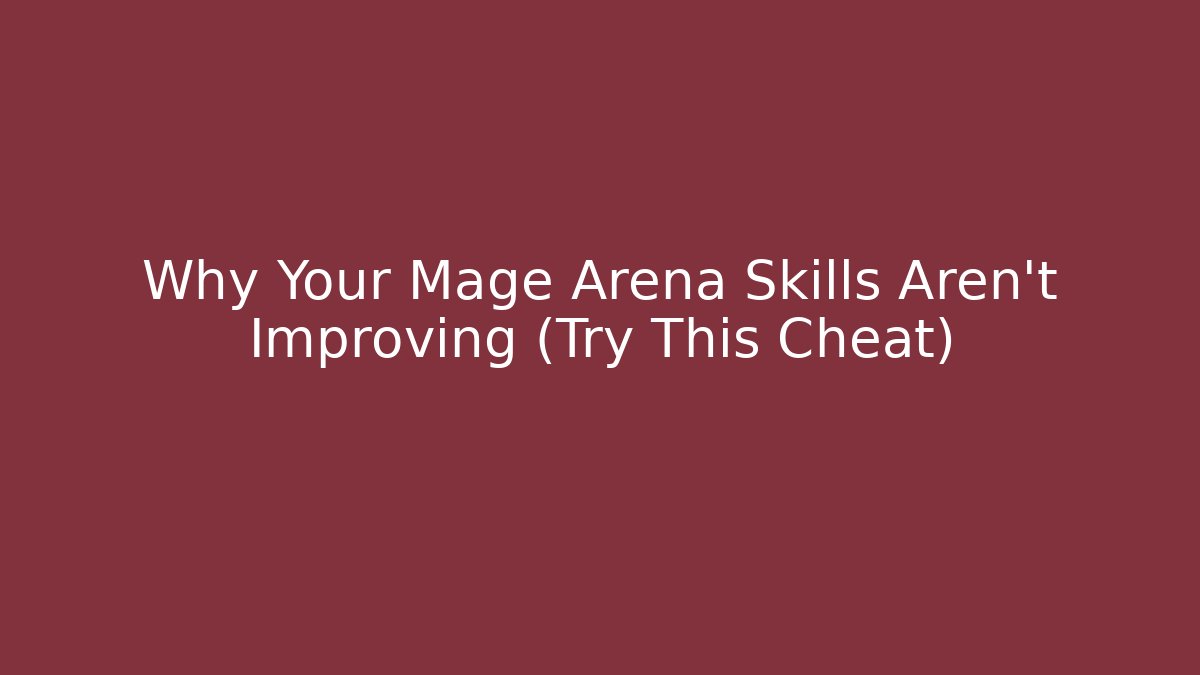 Why Your Mage Arena Skills Aren't Improving (Try This Cheat) - Critter Realm
