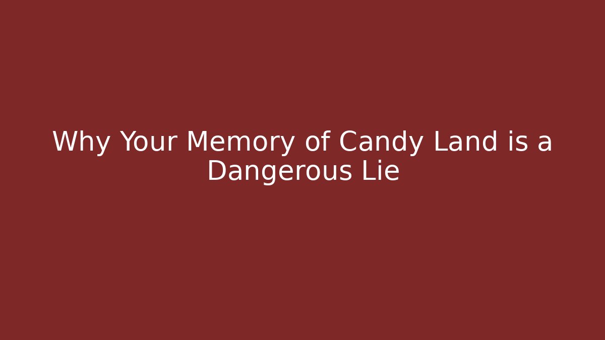 Why Your Memory of Candy Land is a Dangerous Lie - Critter Realm