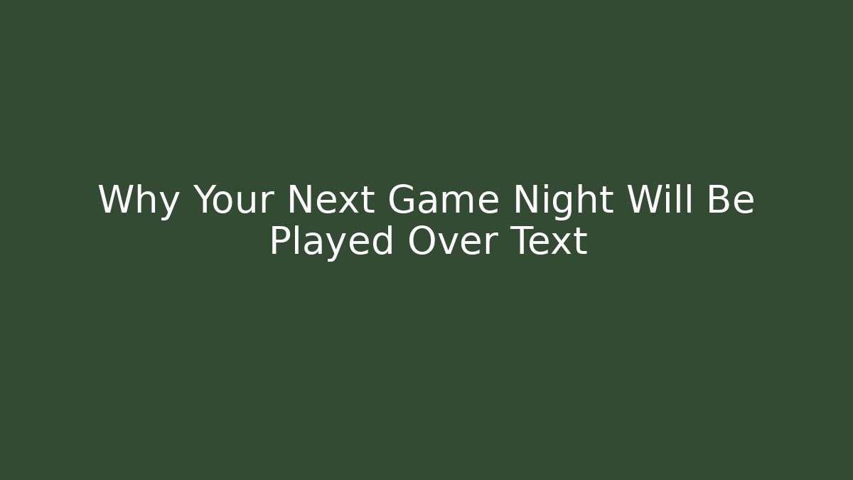 Why Your Next Game Night Will Be Played Over Text - Critter Realm