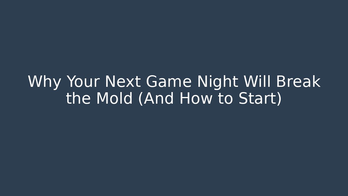 Why Your Next Game Night Will Break the Mold (And How to Start) - Critter Realm
