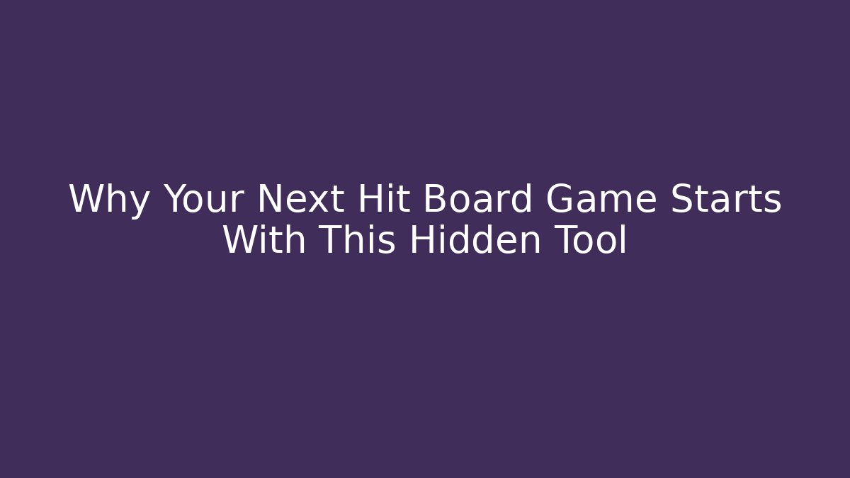 Why Your Next Hit Board Game Starts With This Hidden Tool - Critter Realm