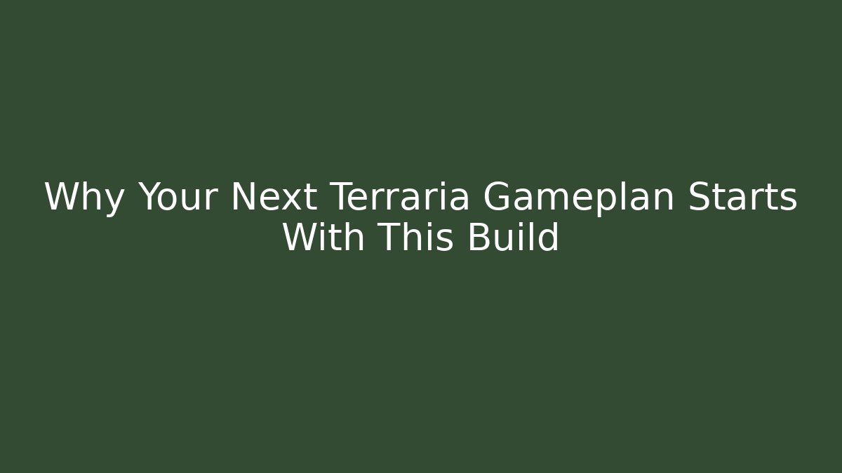 Why Your Next Terraria Gameplan Starts With This Build
