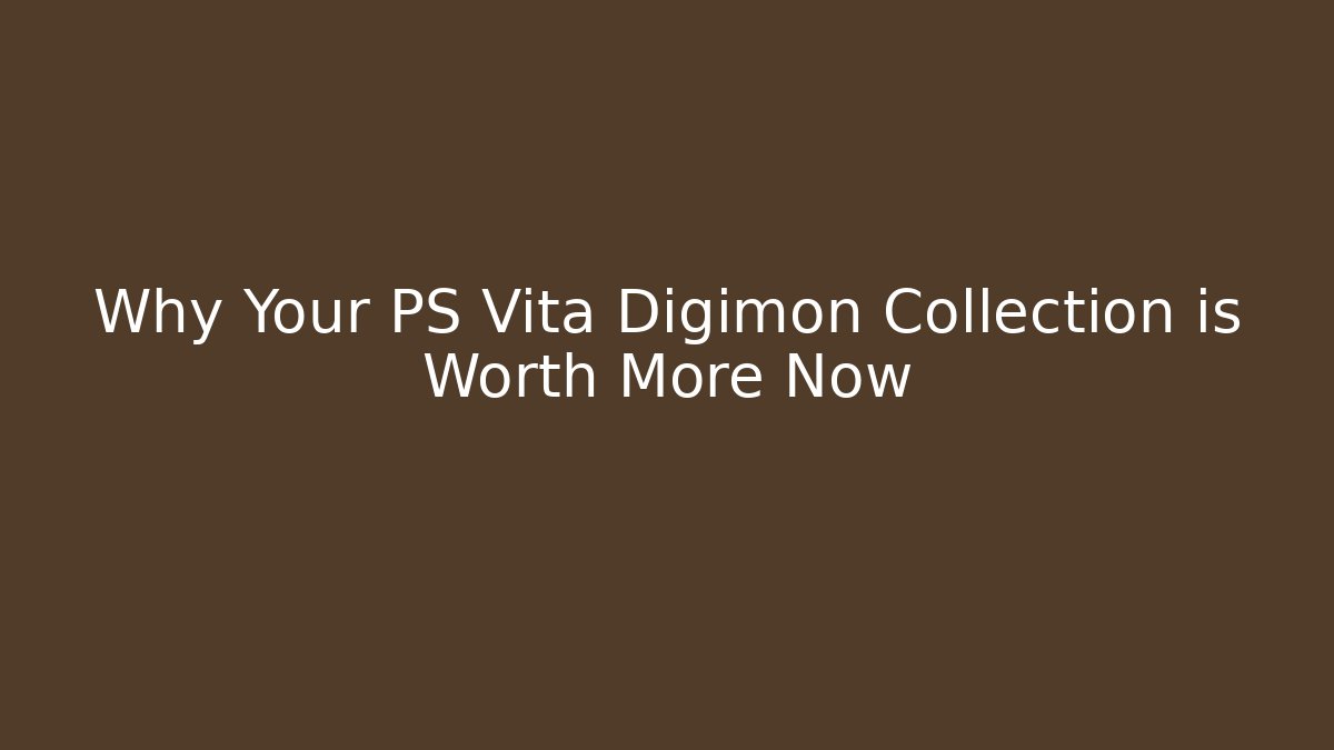 Why Your PS Vita Digimon Collection is Worth More Now - Critter Realm