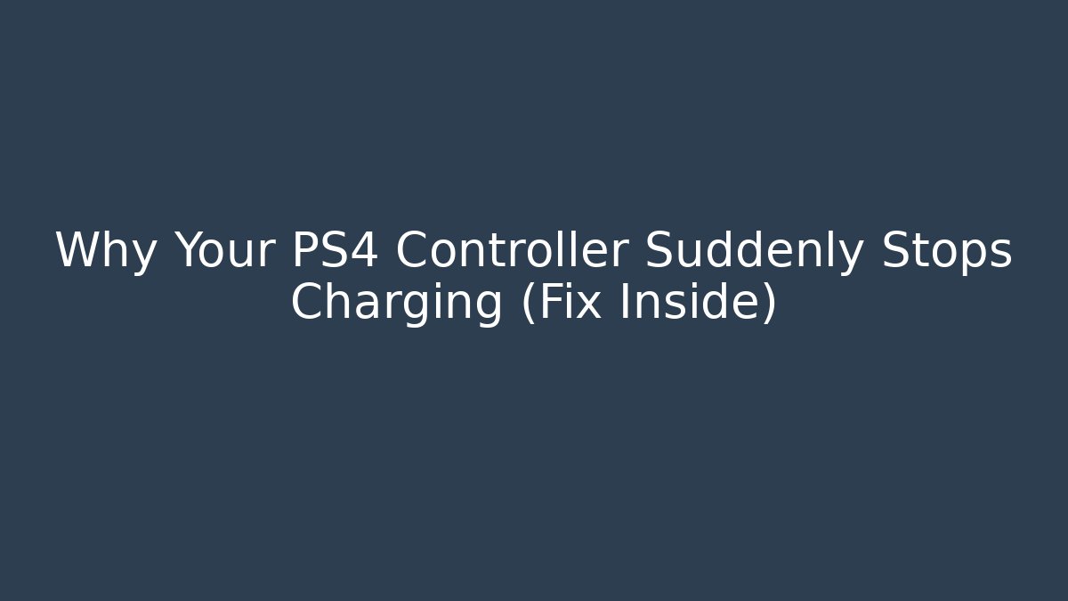 Why Your PS4 Controller Suddenly Stops Charging (Fix Inside)