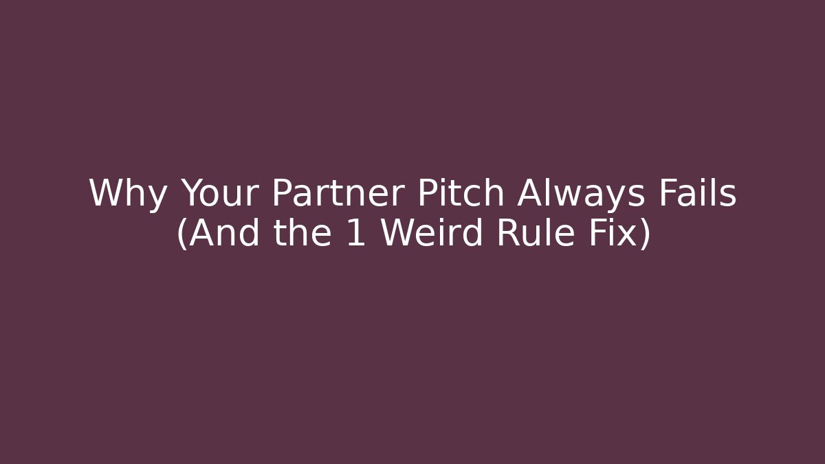 Why Your Partner Pitch Always Fails (And the 1 Weird Rule Fix) - Critter Realm
