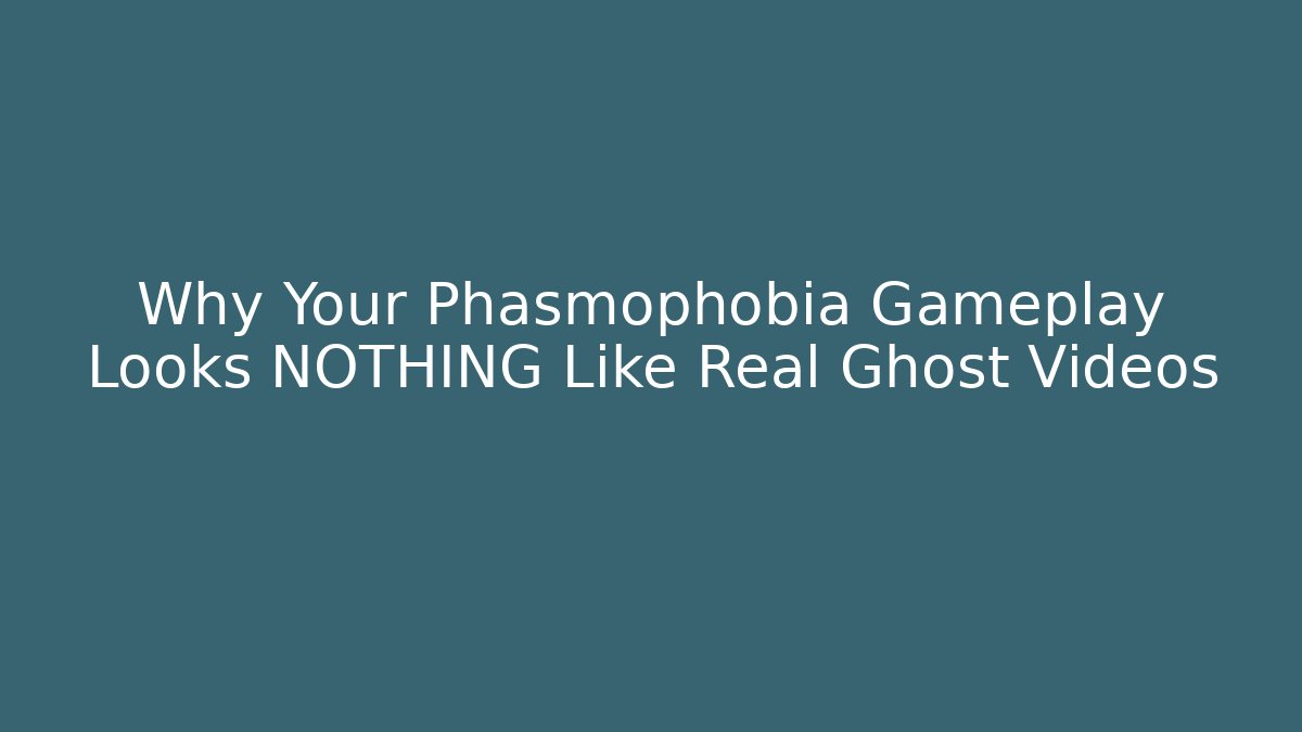 Why Your Phasmophobia Gameplay Looks NOTHING Like Real Ghost Videos
