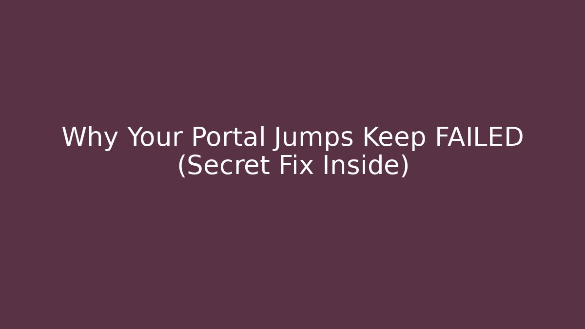 Why Your Portal Jumps Keep FAILED (Secret Fix Inside) - Critter Realm