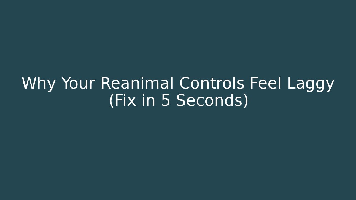 Why Your Reanimal Controls Feel Laggy (Fix in 5 Seconds) - Critter Realm