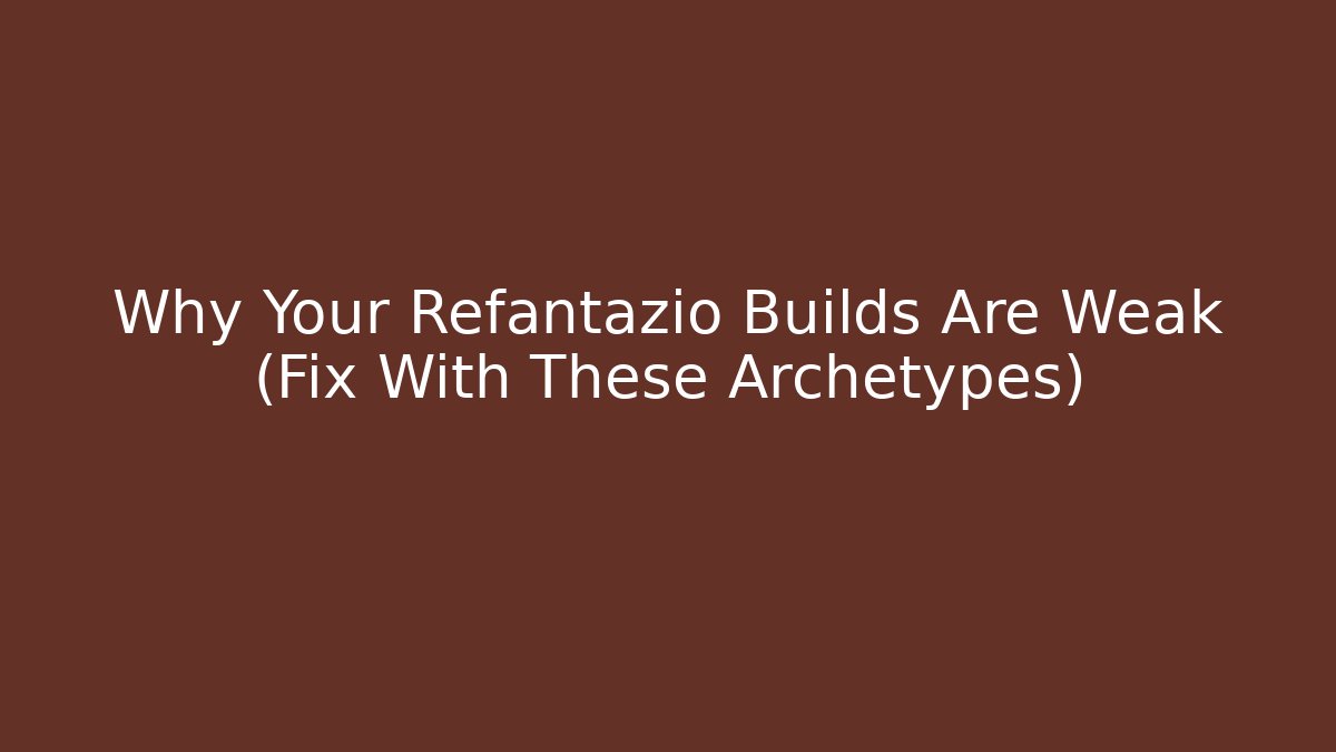 Why Your Refantazio Builds Are Weak (Fix With These Archetypes)