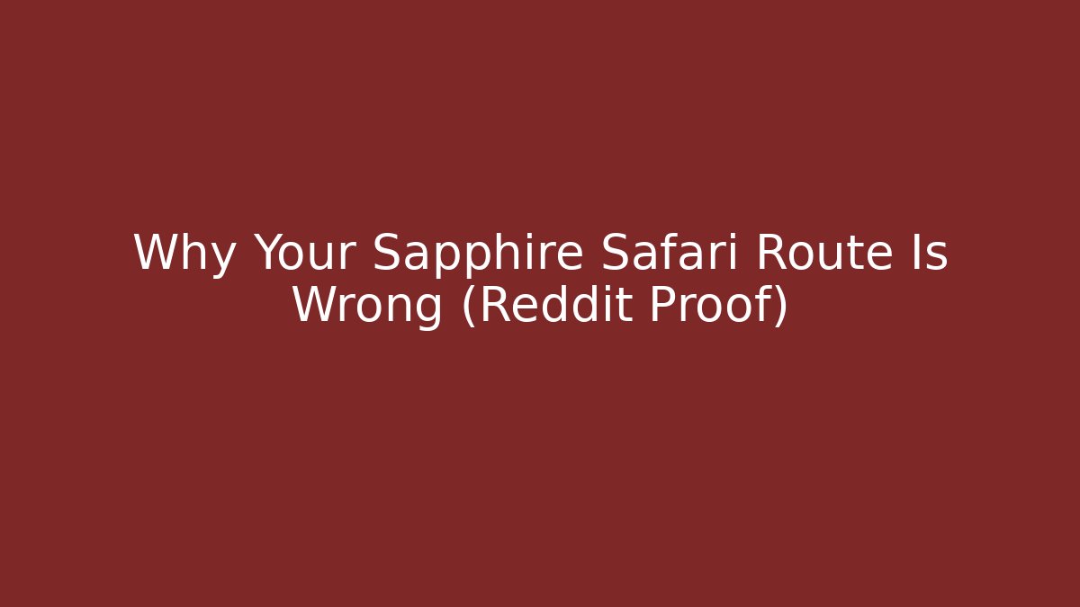 Why Your Sapphire Safari Route Is Wrong (Reddit Proof) - Critter Realm