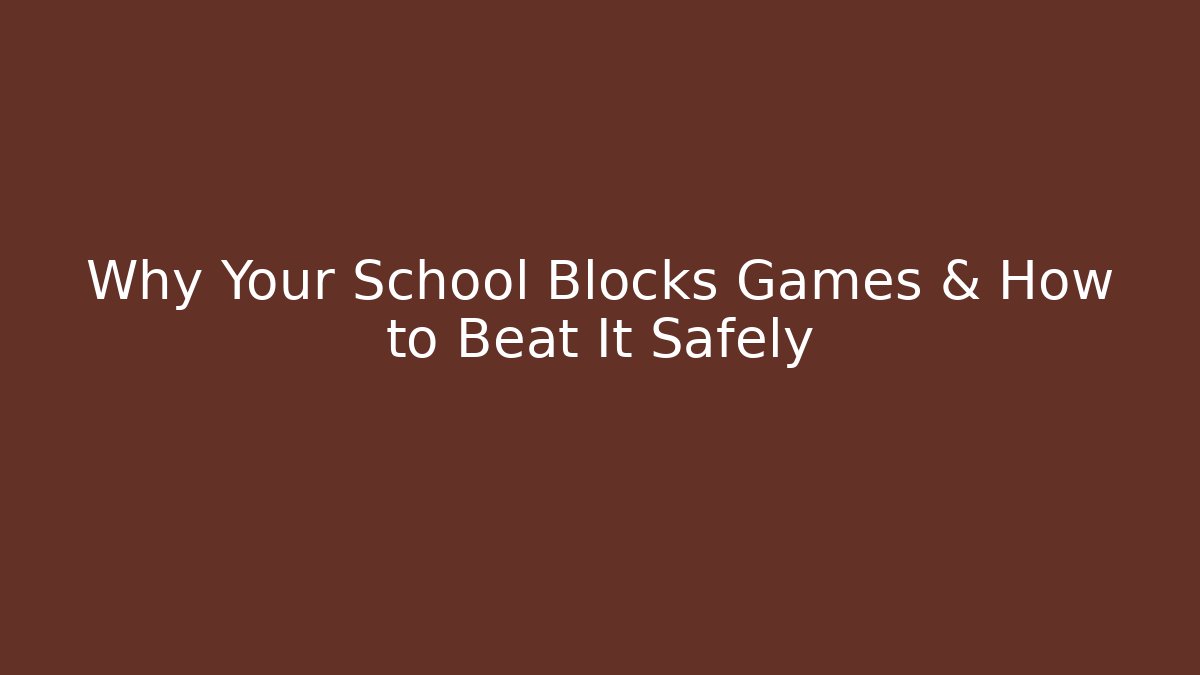Why Your School Blocks Games & How to Beat It Safely - Critter Realm