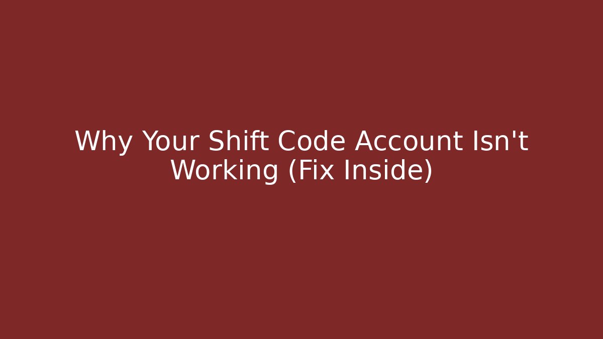 Why Your Shift Code Account Isn't Working (Fix Inside) - Critter Realm