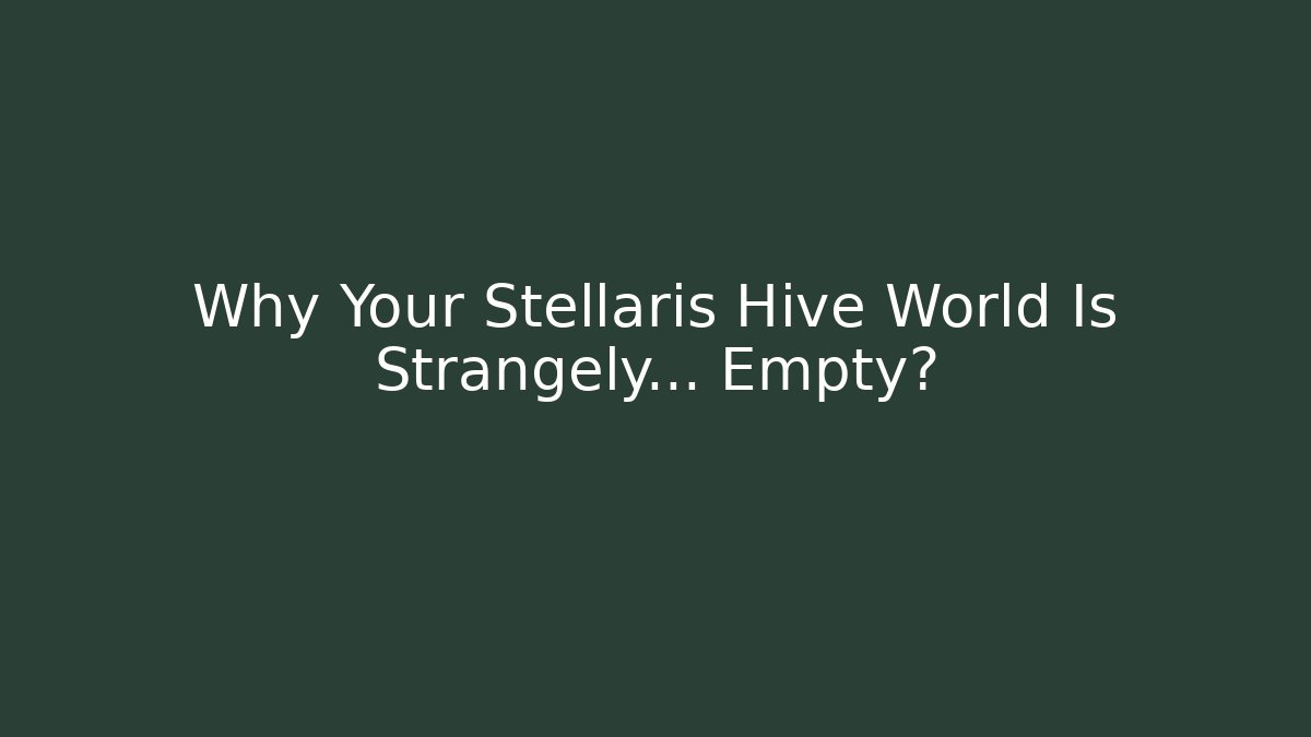 Why Your Stellaris Hive World Is Strangely… Empty? - Critter Realm