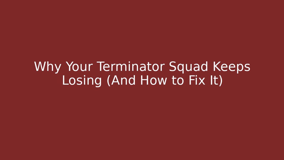 Why Your Terminator Squad Keeps Losing (And How to Fix It)