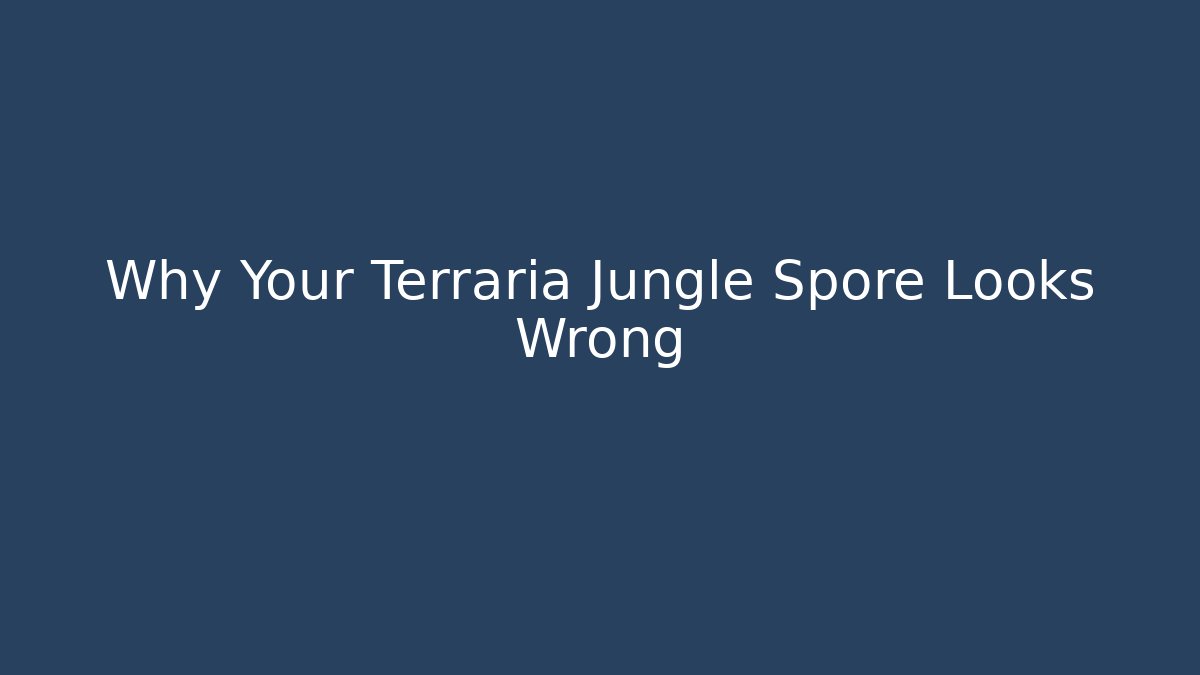 Why Your Terraria Jungle Spore Looks Wrong - Critter Realm