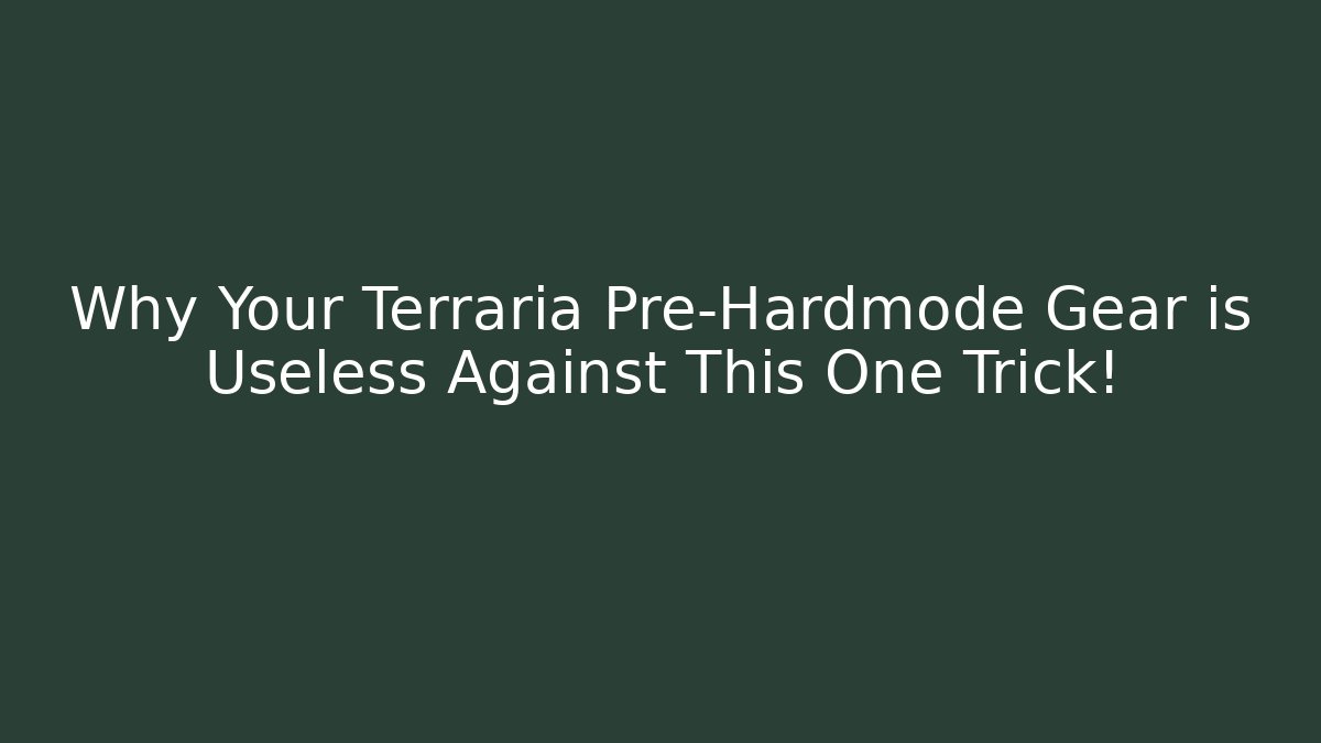 Why Your Terraria Pre-Hardmode Gear is Useless Against This One Trick!