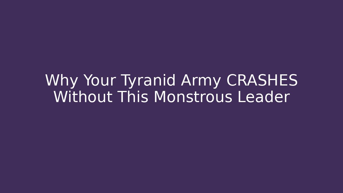 Why Your Tyranid Army CRASHES Without This Monstrous Leader - Critter Realm