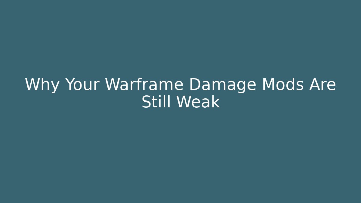 Why Your Warframe Damage Mods Are Still Weak - Critter Realm