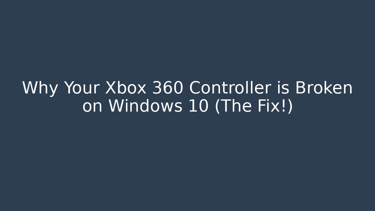 Why Your Xbox 360 Controller is Broken on Windows 10 (The Fix!)