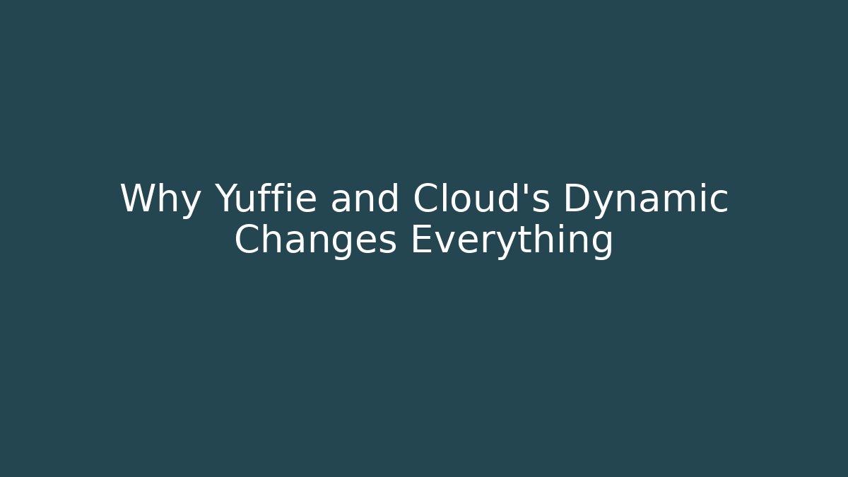 Why Yuffie and Cloud's Dynamic Changes Everything