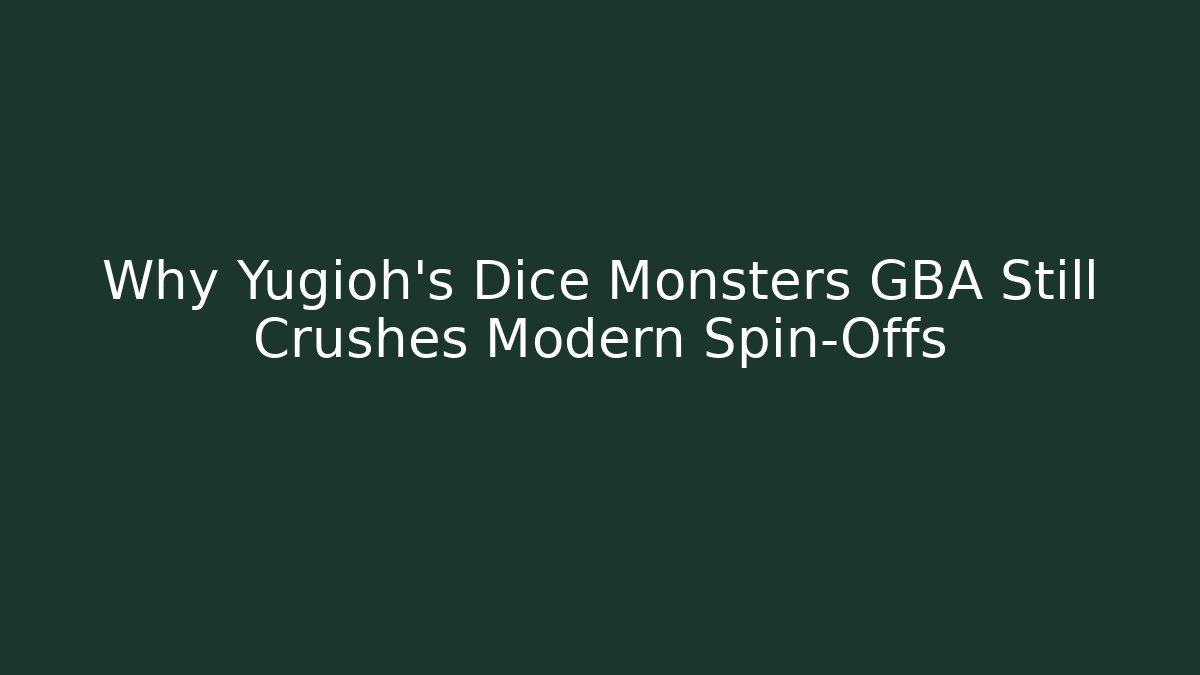 Why Yugioh’s Dice Monsters GBA Still Crushes Modern Spin-Offs