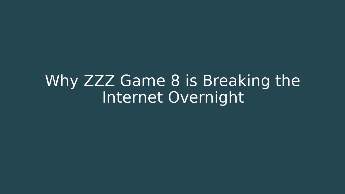 Why ZZZ Game 8 is Breaking the Internet Overnight