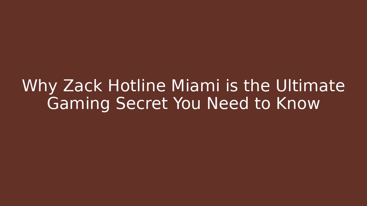 Why Zack Hotline Miami is the Ultimate Gaming Secret You Need to Know
