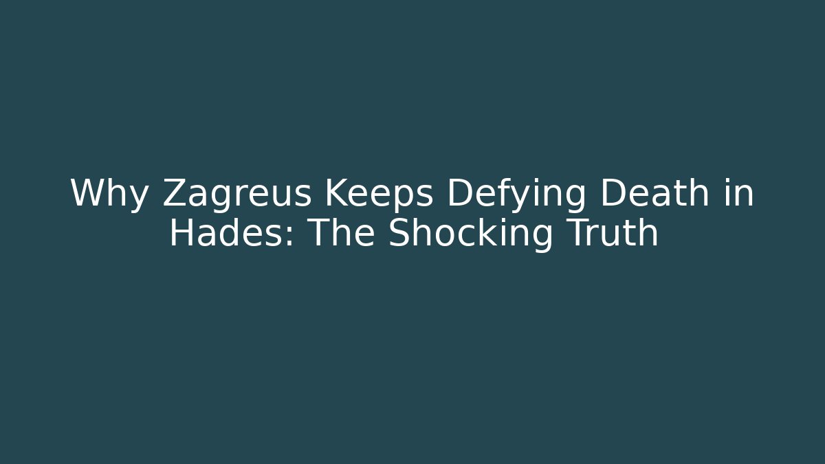 Why Zagreus Keeps Defying Death in Hades: The Shocking Truth