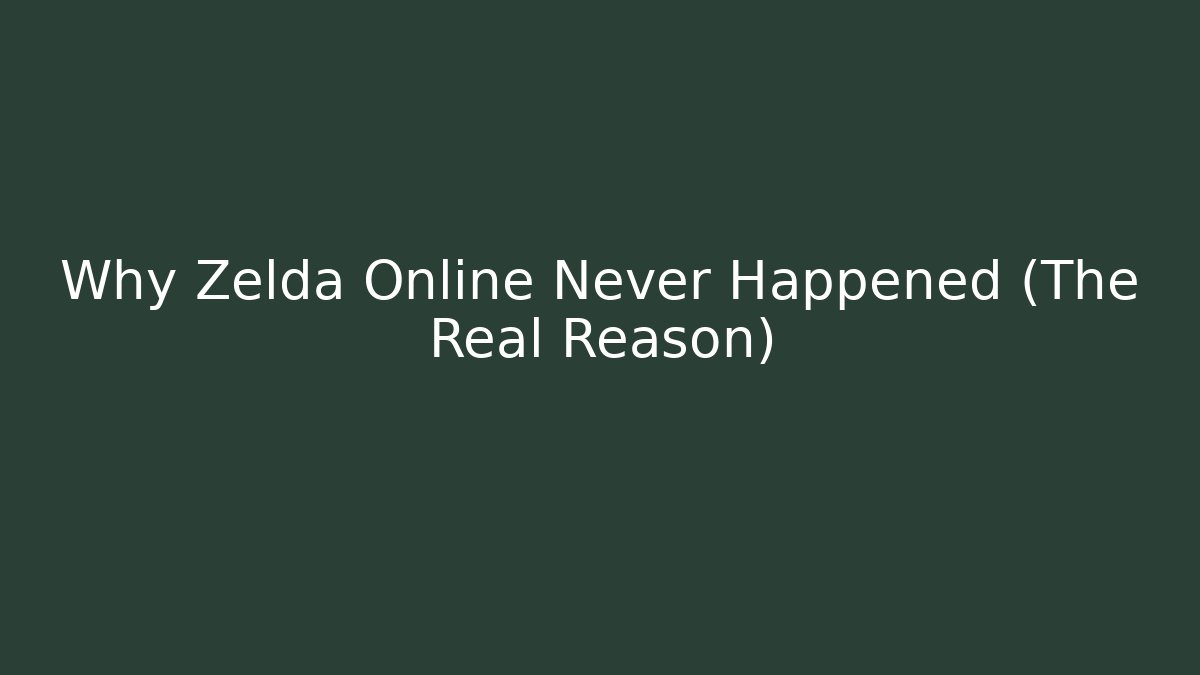 Why Zelda Online Never Happened (The Real Reason)