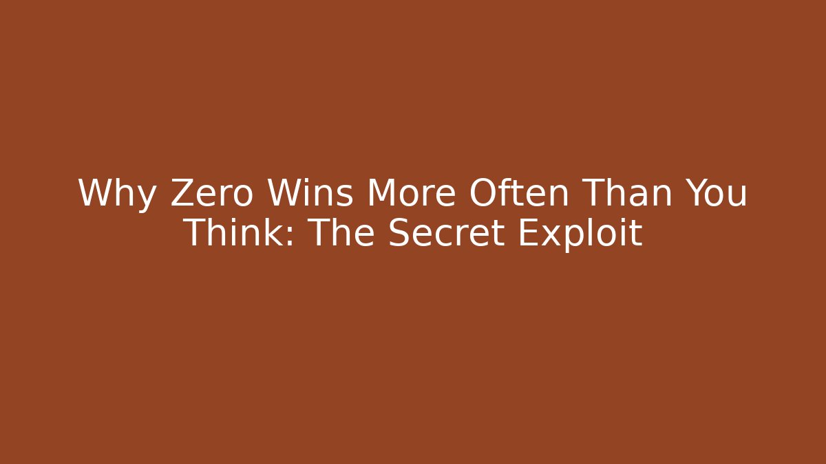 Why Zero Wins More Often Than You Think: The Secret Exploit