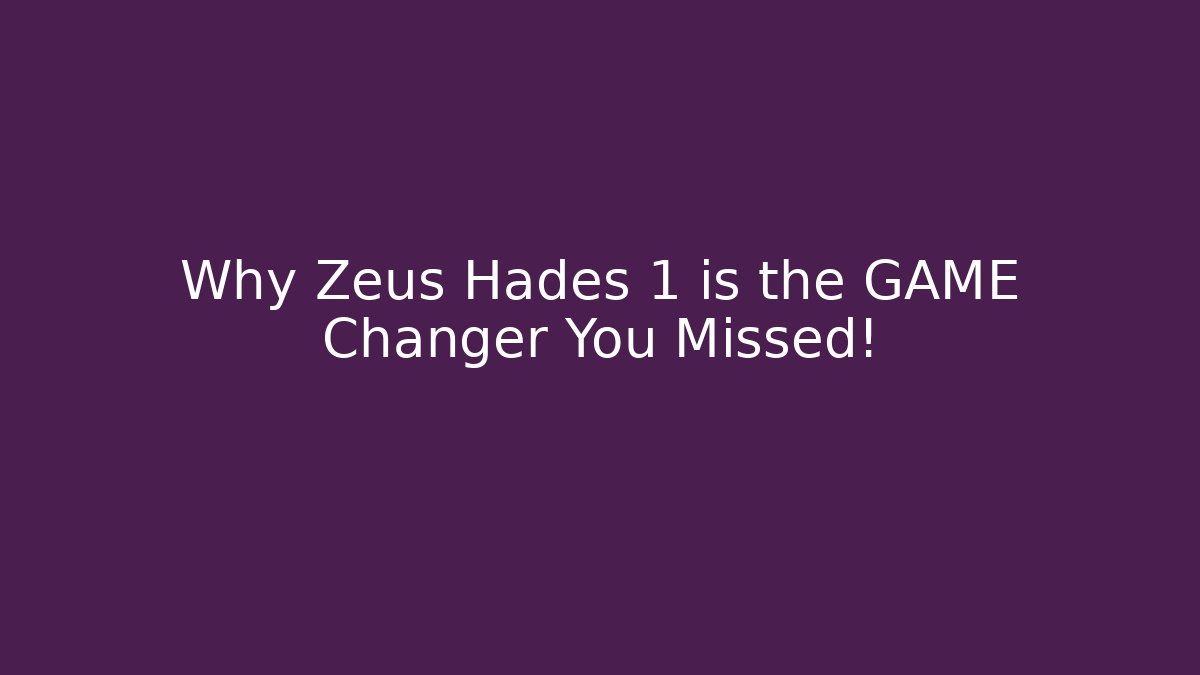 Why Zeus Hades 1 is the GAME Changer You Missed!