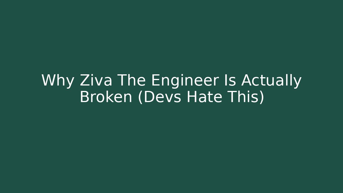 Why Ziva The Engineer Is Actually Broken (Devs Hate This)
