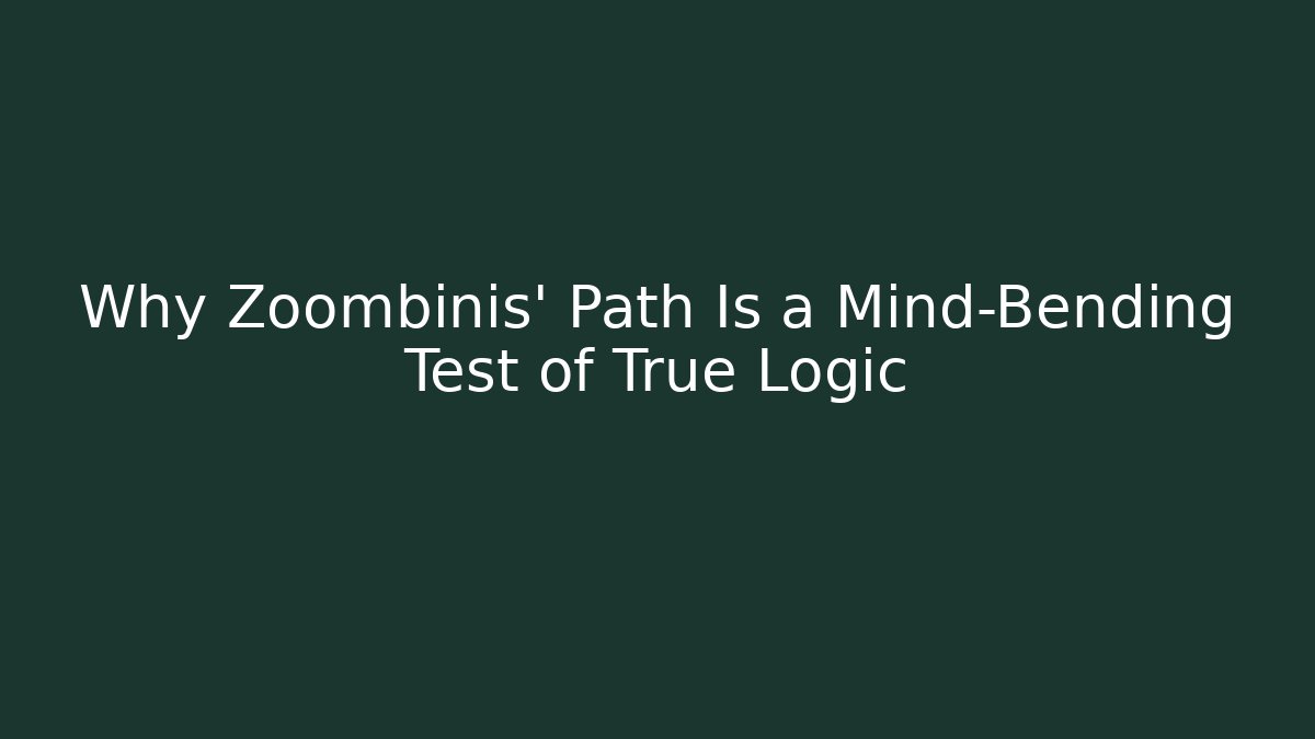 Why Zoombinis’ Path Is a Mind-Bending Test of True Logic