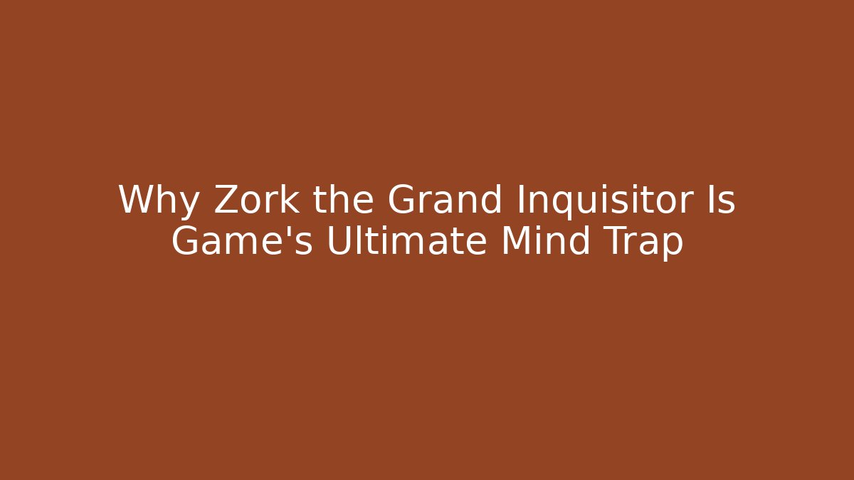 Why Zork the Grand Inquisitor Is Game's Ultimate Mind Trap